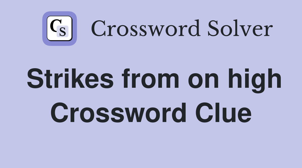 Strikes from on high Crossword Clue