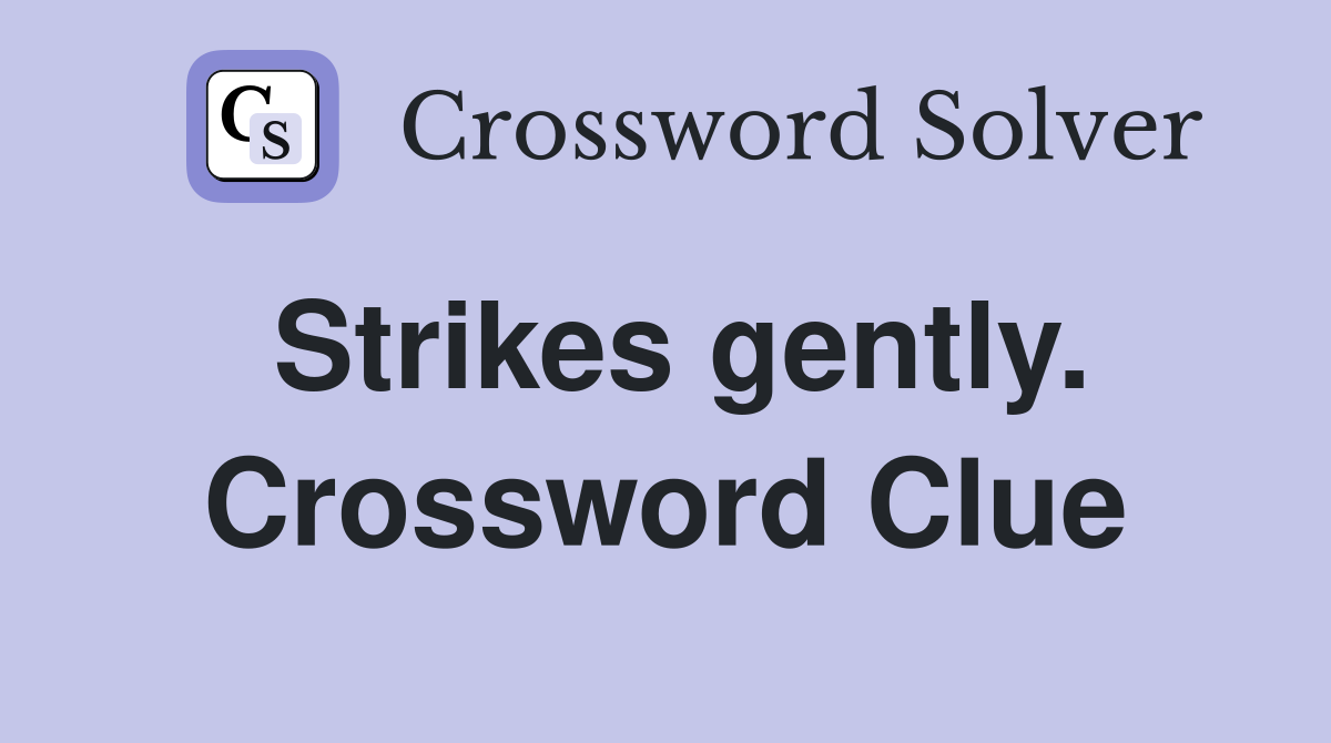 Strikes gently. Crossword Clue