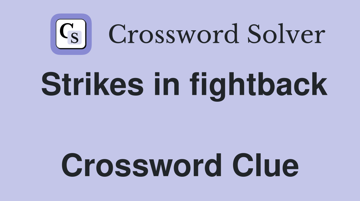 Strikes in fightback  Crossword Clue