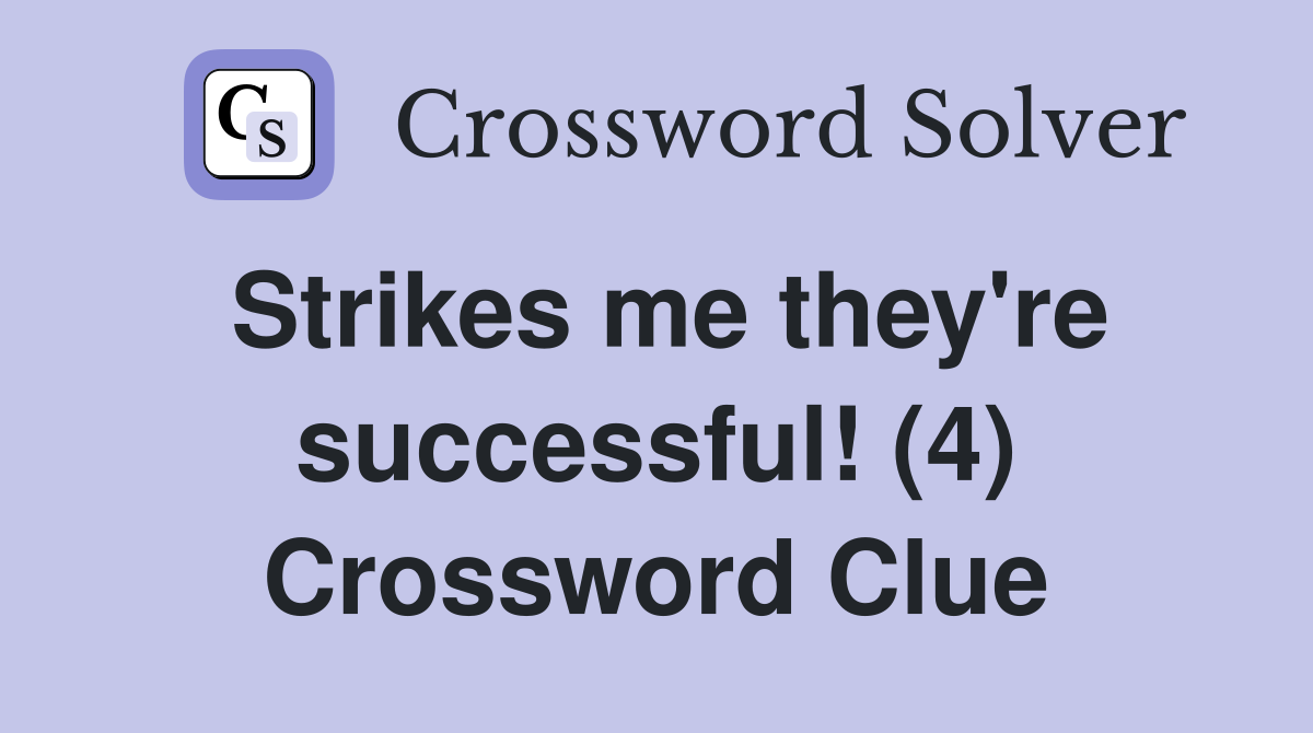 Strikes me they're successful! (4) Crossword Clue