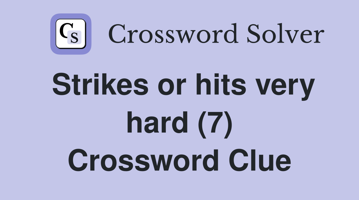 Strikes or hits very hard (7) Crossword Clue