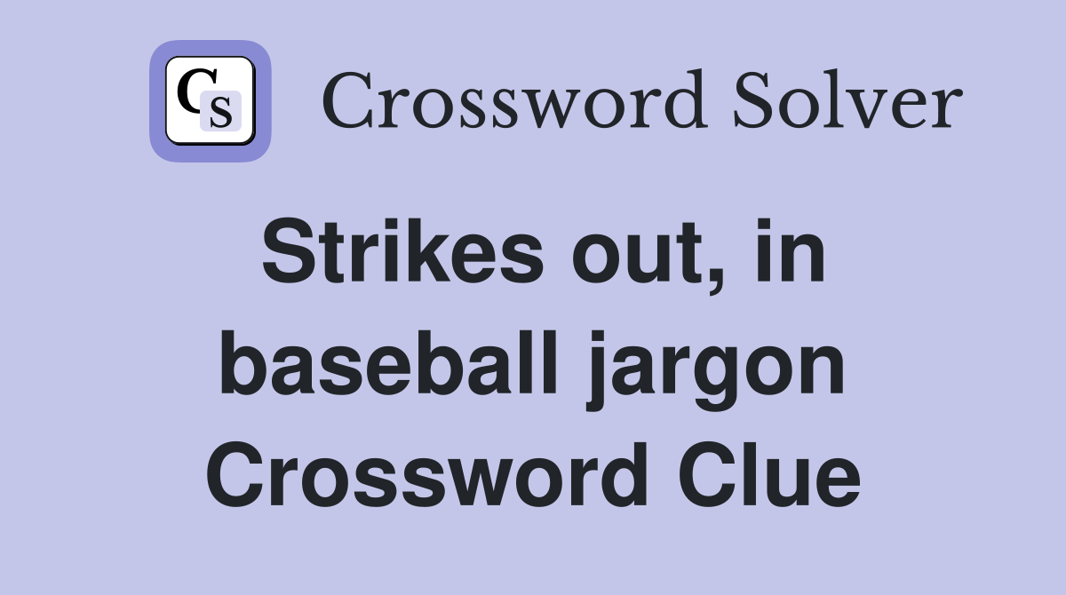 Strikes out, in baseball jargon Crossword Clue