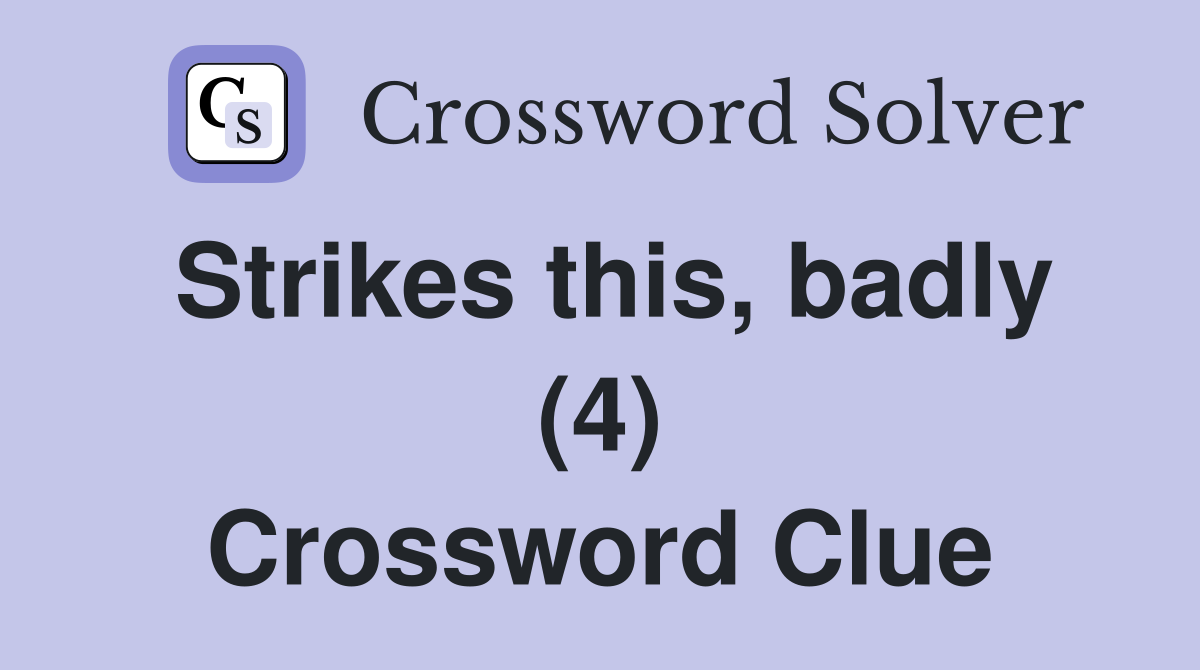 Strikes this, badly (4) Crossword Clue