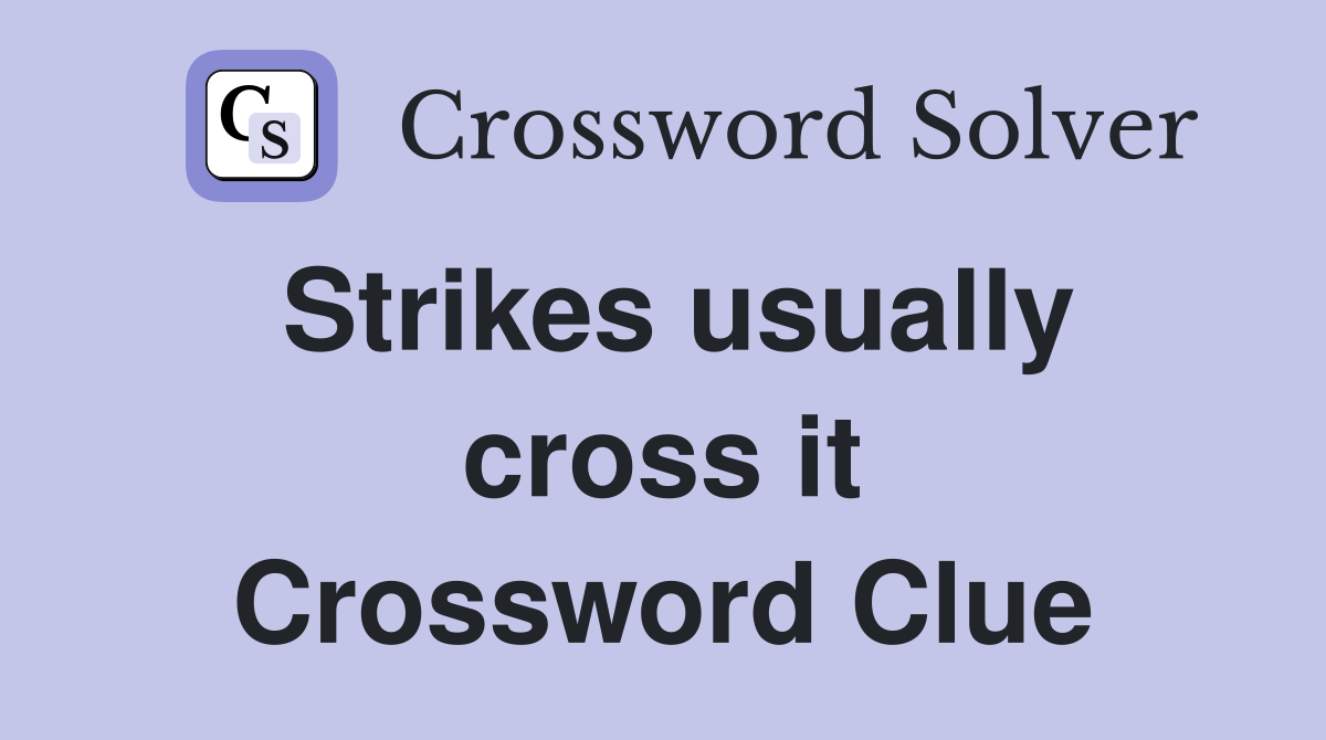 Strikes usually cross it Crossword Clue