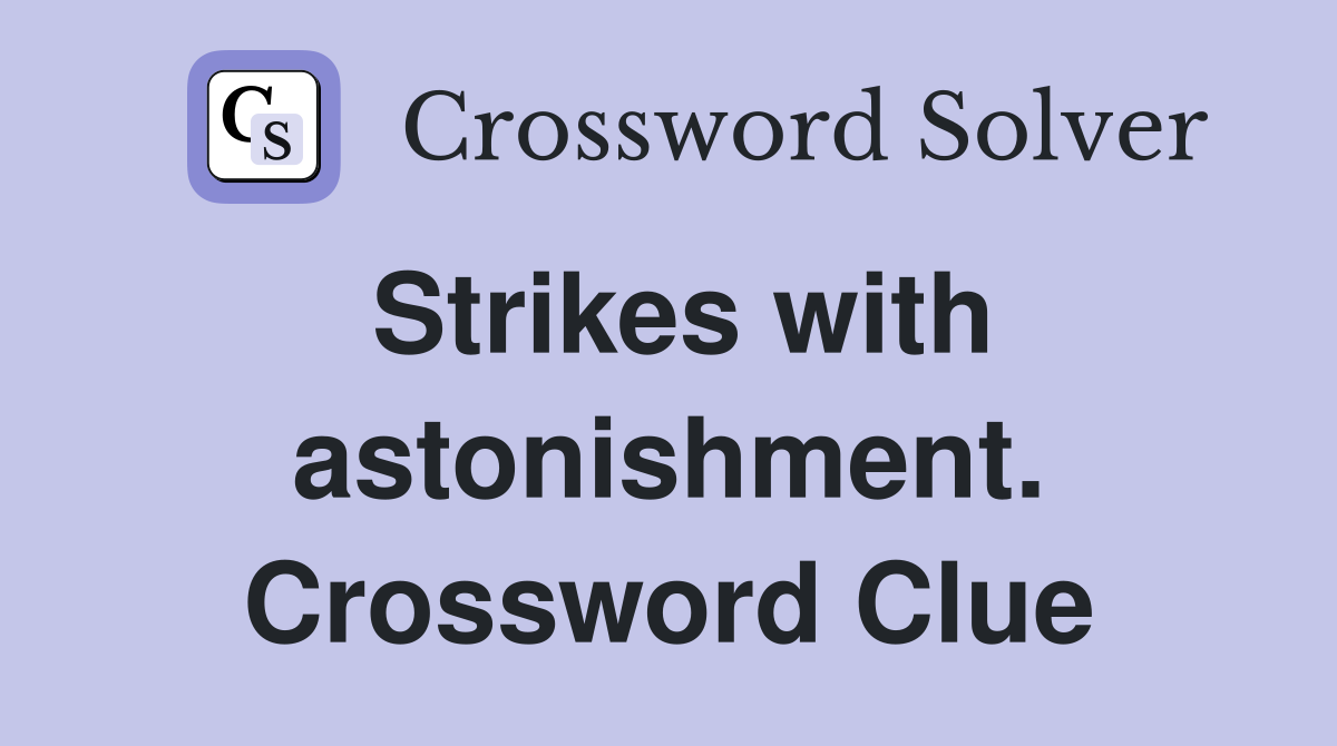 Strikes with astonishment. Crossword Clue