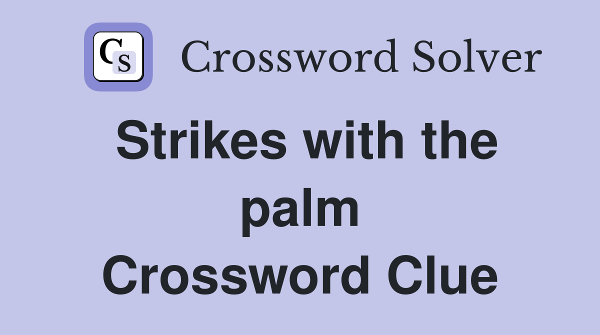Strikes with the palm Crossword Clue