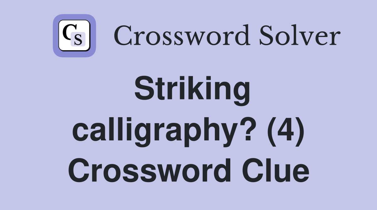 Striking calligraphy? (4) Crossword Clue