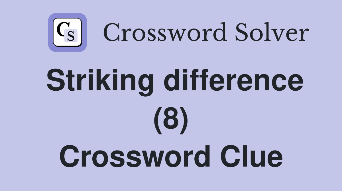 Striking difference (8) Crossword Clue