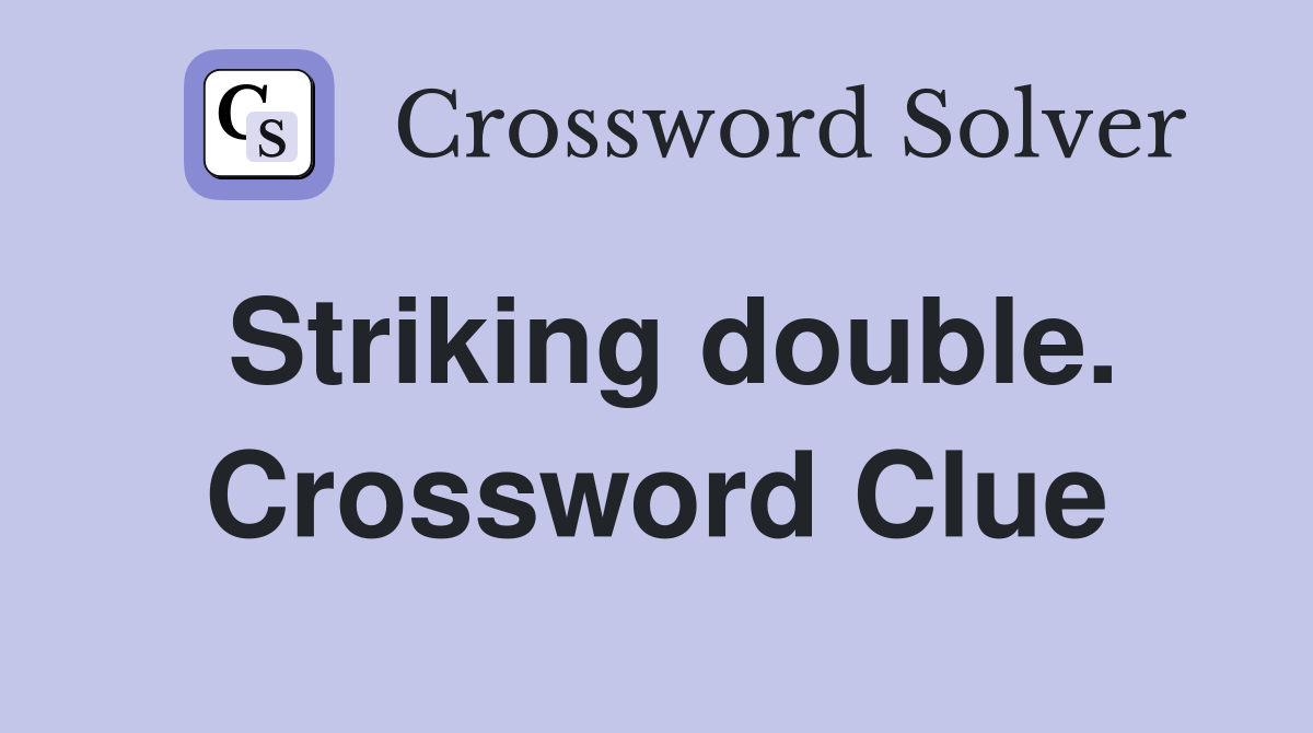 Striking double. Crossword Clue