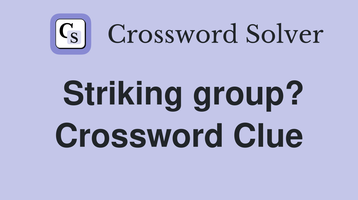 Striking group? Crossword Clue
