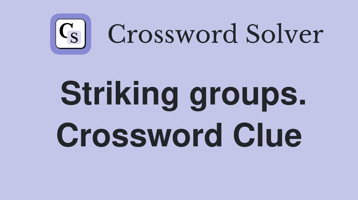 Striking groups. Crossword Clue