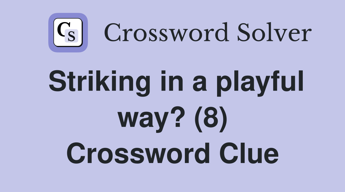 Striking in a playful way? (8) Crossword Clue