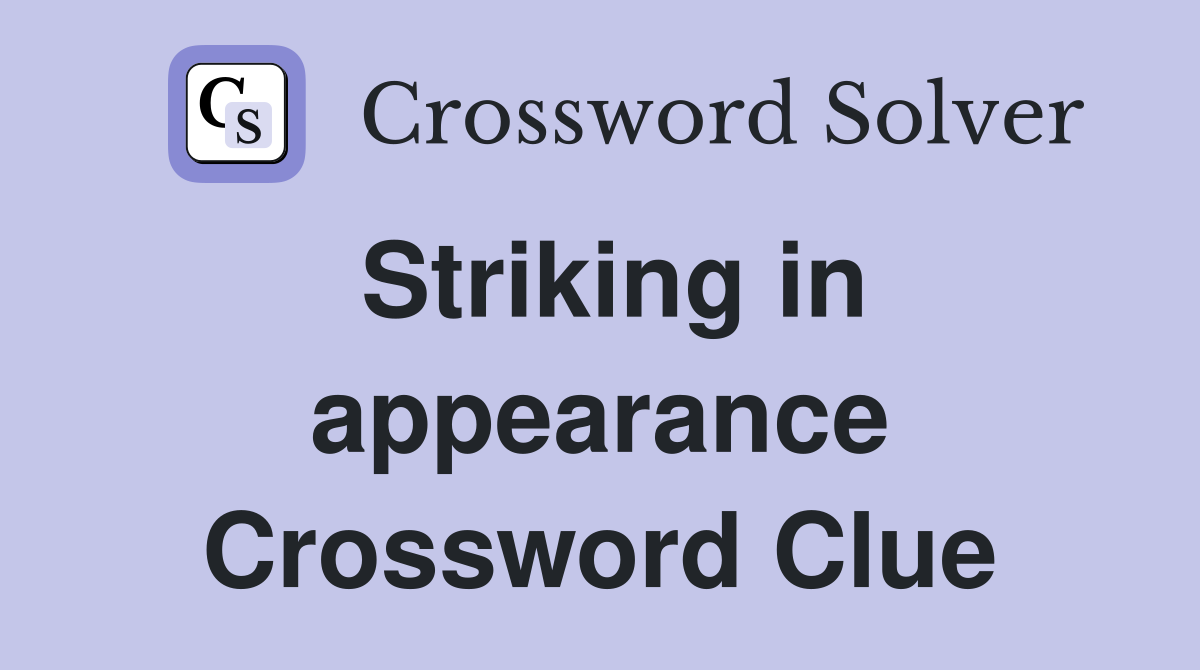 Striking in appearance Crossword Clue