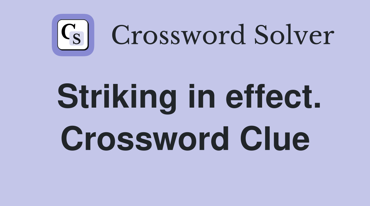 Striking in effect. Crossword Clue
