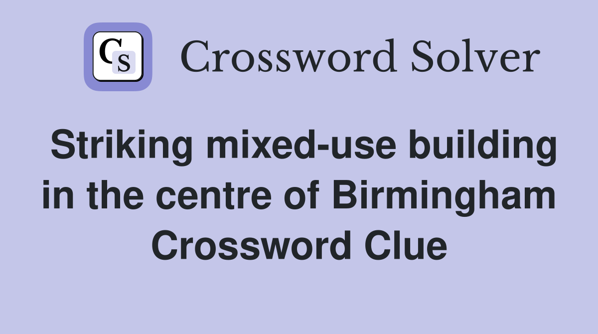 Striking mixed-use building in the centre of Birmingham Crossword Clue
