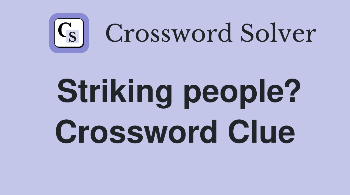 Striking people? Crossword Clue