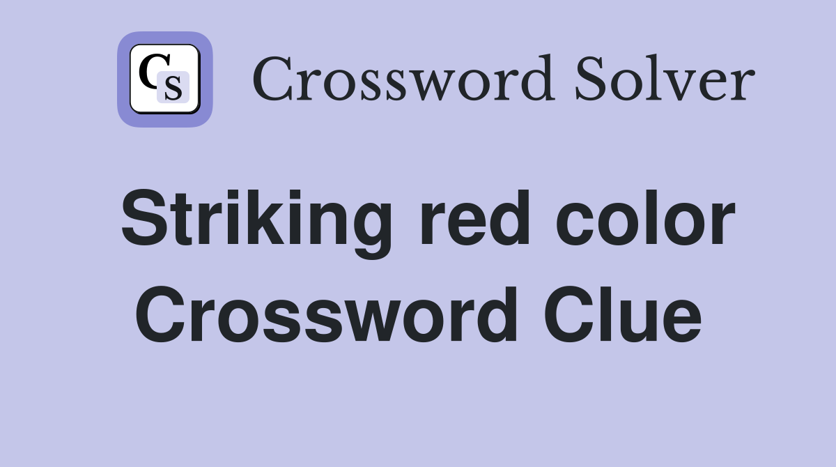 Striking red color Crossword Clue