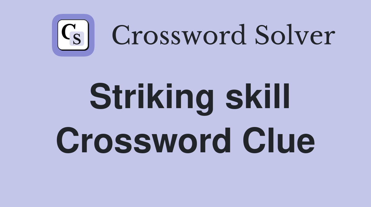 Striking skill Crossword Clue