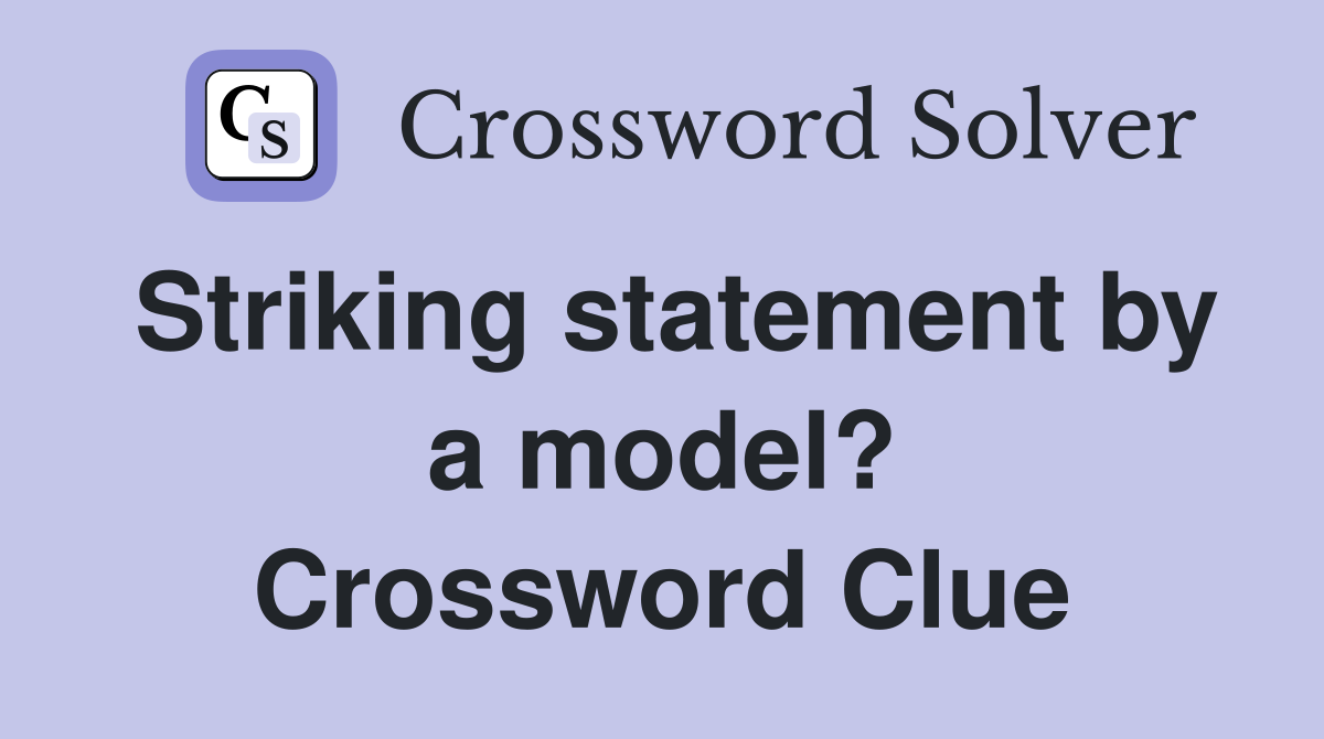 Striking statement by a model? Crossword Clue