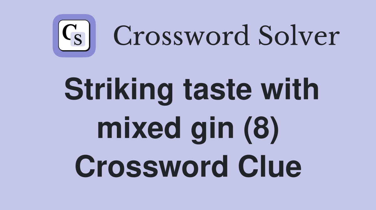 Striking taste with mixed gin (8) Crossword Clue