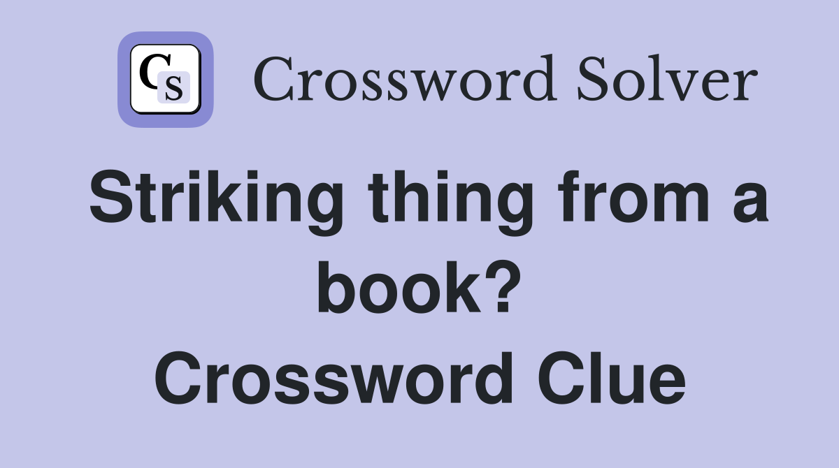 Striking thing from a book? Crossword Clue