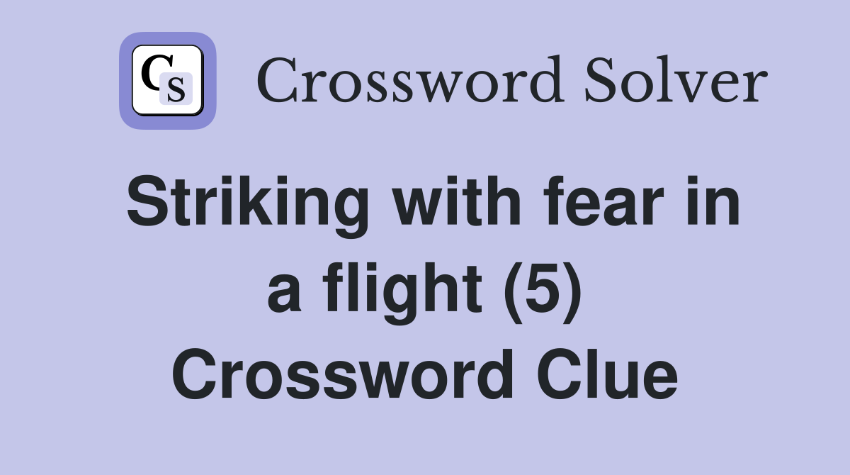 Striking with fear in a flight (5) Crossword Clue