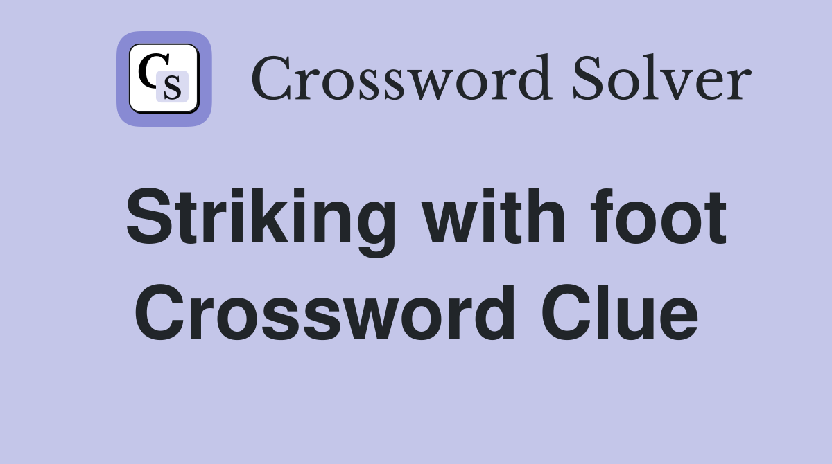 Striking with foot Crossword Clue