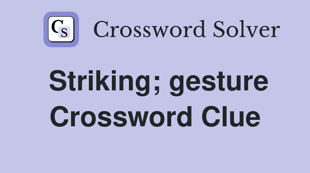 Striking; gesture Crossword Clue
