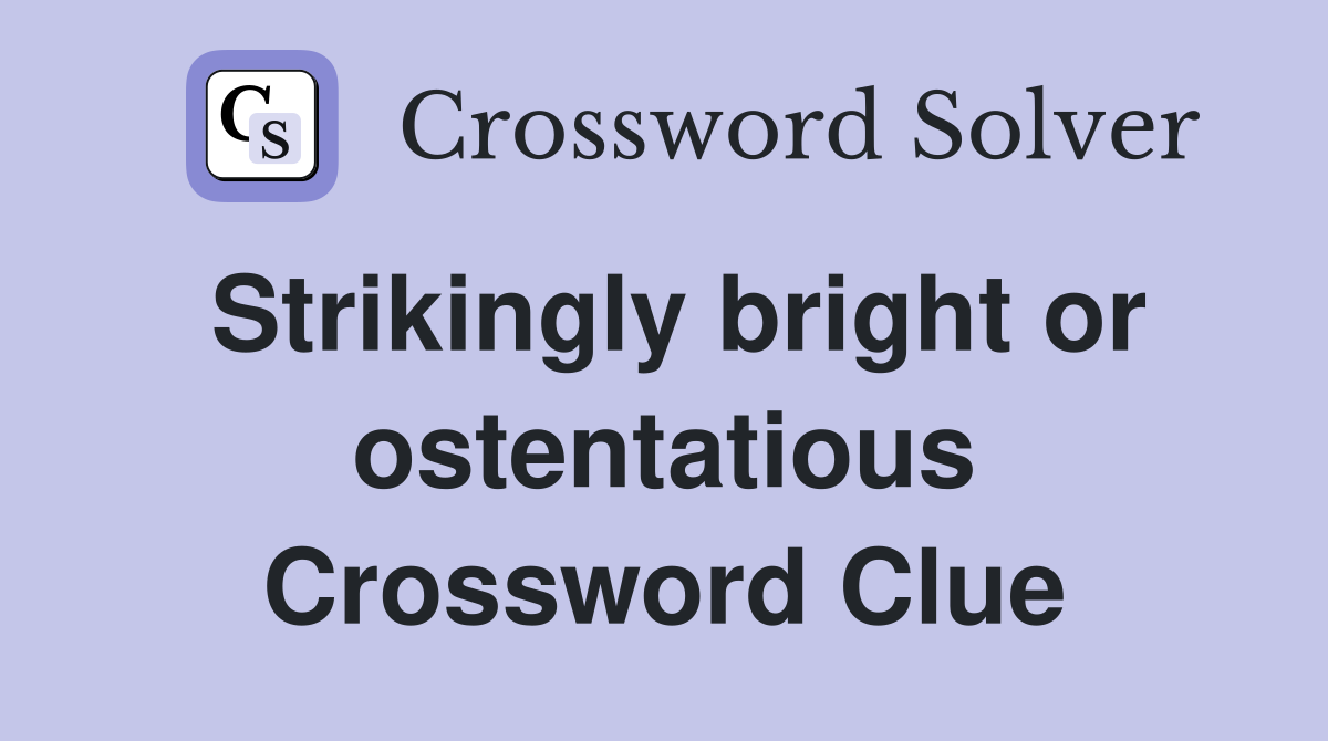Strikingly bright or ostentatious Crossword Clue