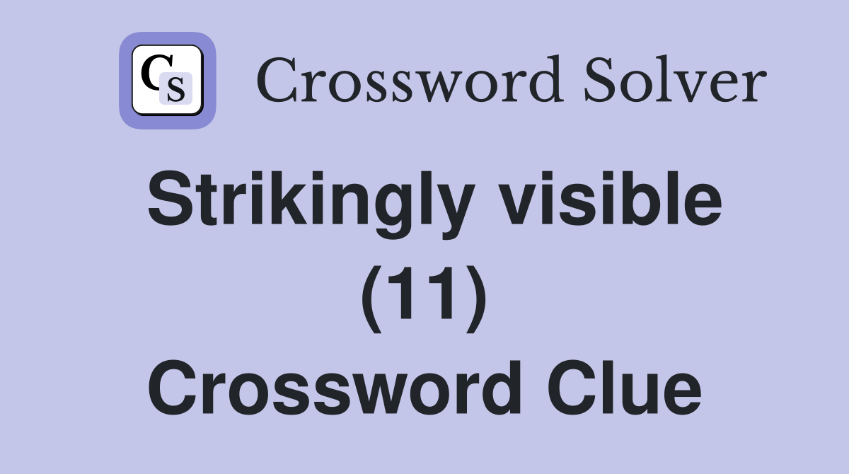 Strikingly visible (11) Crossword Clue