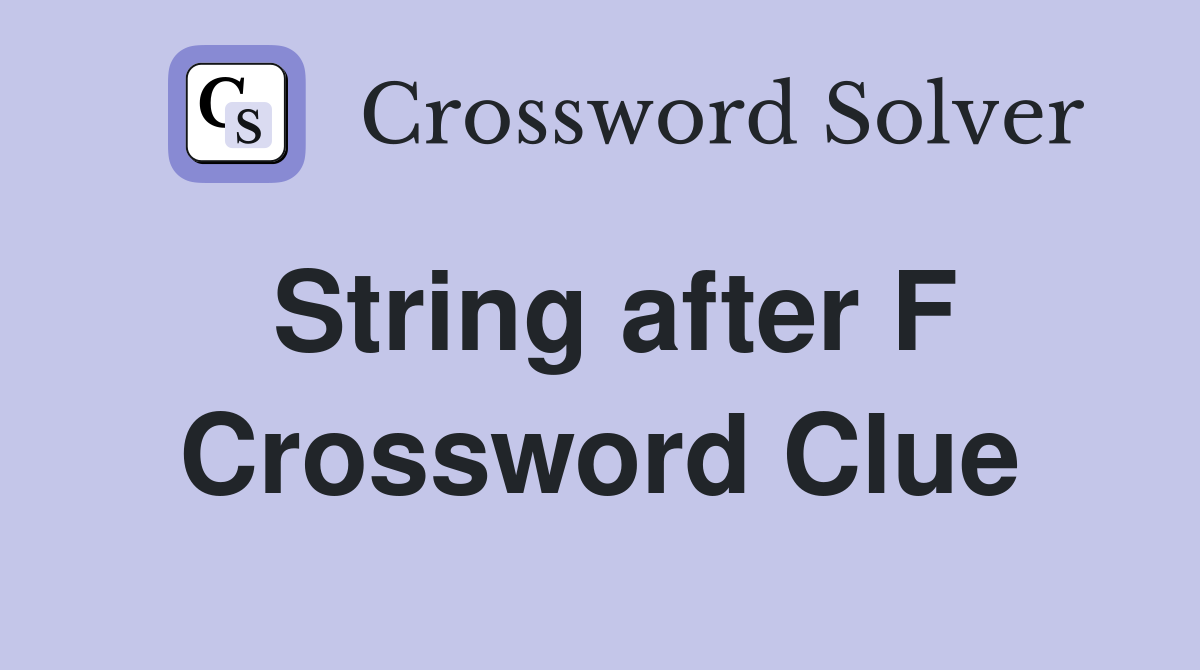 String after F Crossword Clue