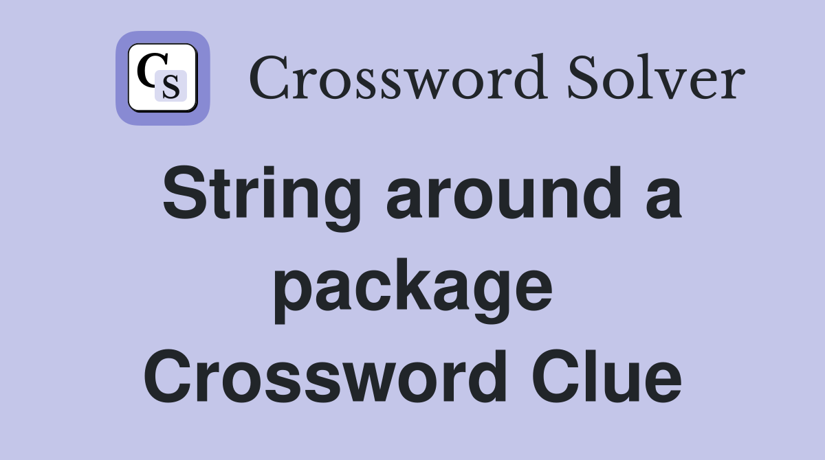 String around a package Crossword Clue