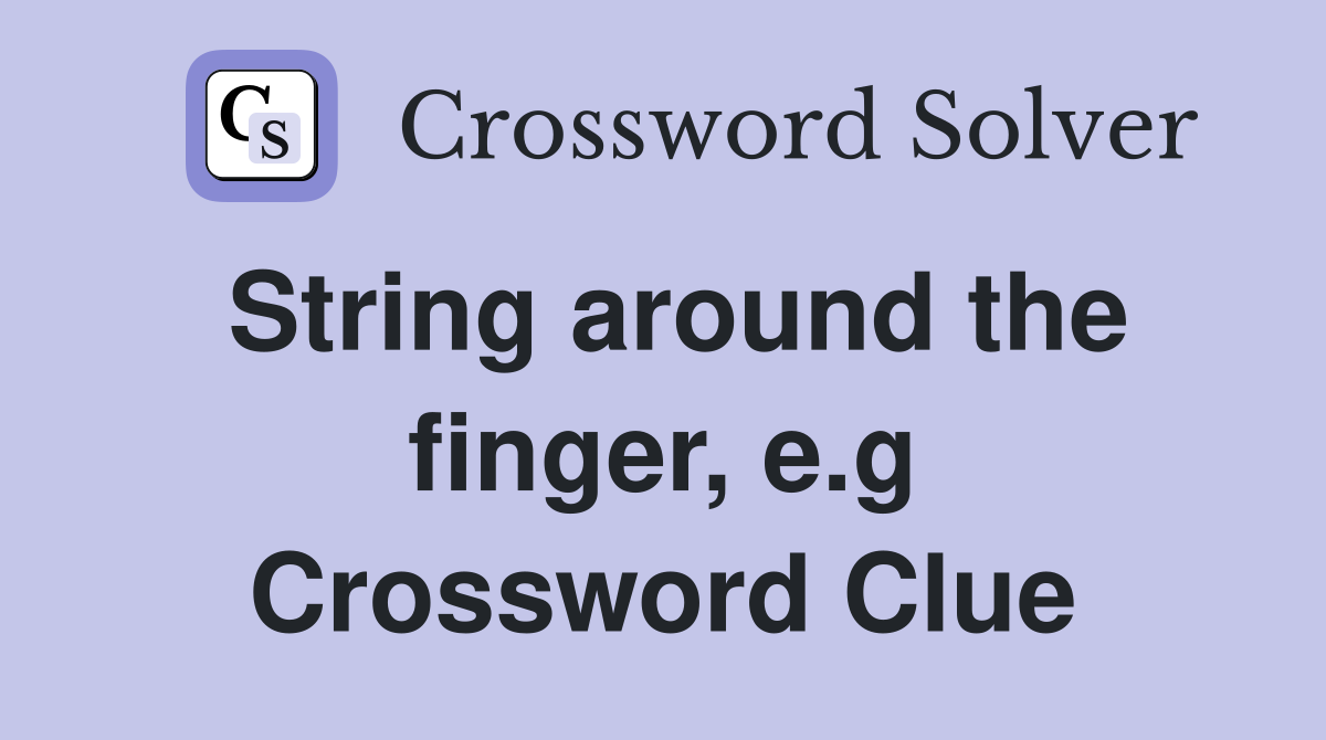 String around the finger, e.g Crossword Clue