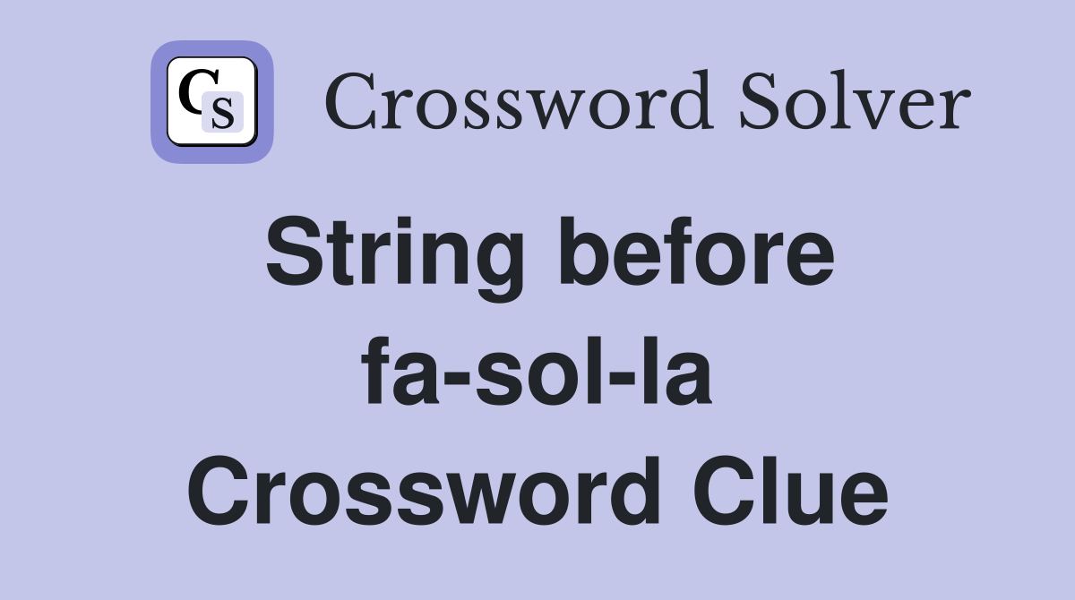 String before fa-sol-la Crossword Clue