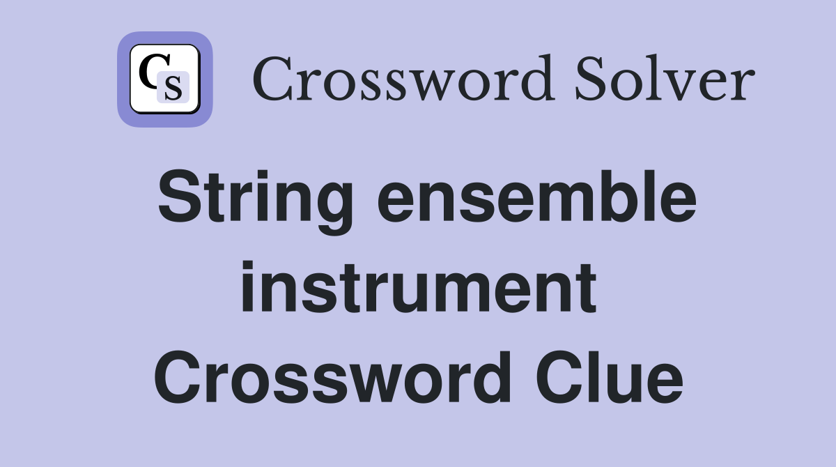 String ensemble instrument Crossword Clue