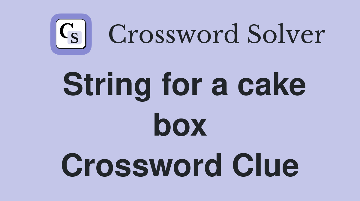 String for a cake box Crossword Clue