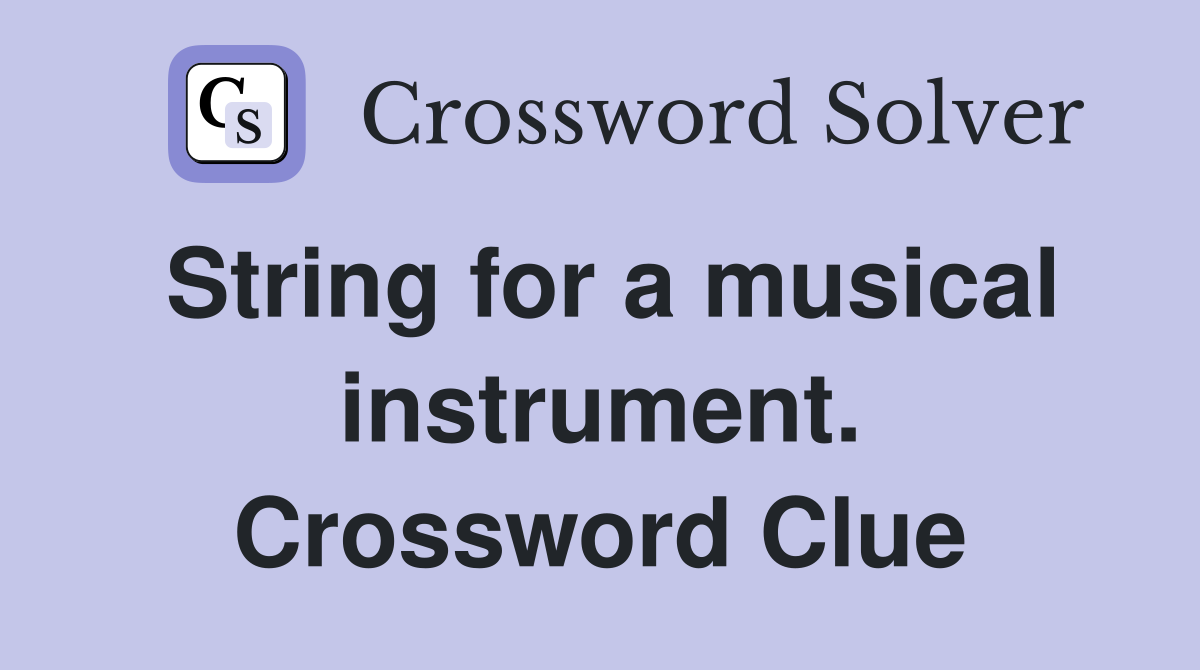 String for a musical instrument. Crossword Clue
