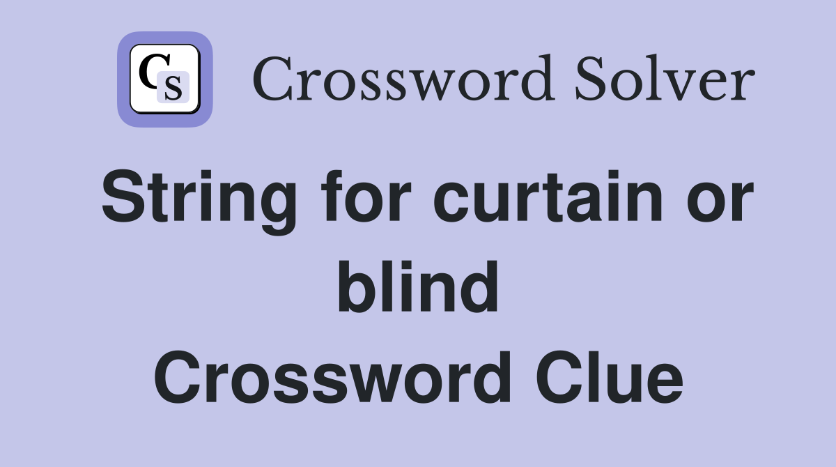 String for curtain or blind Crossword Clue
