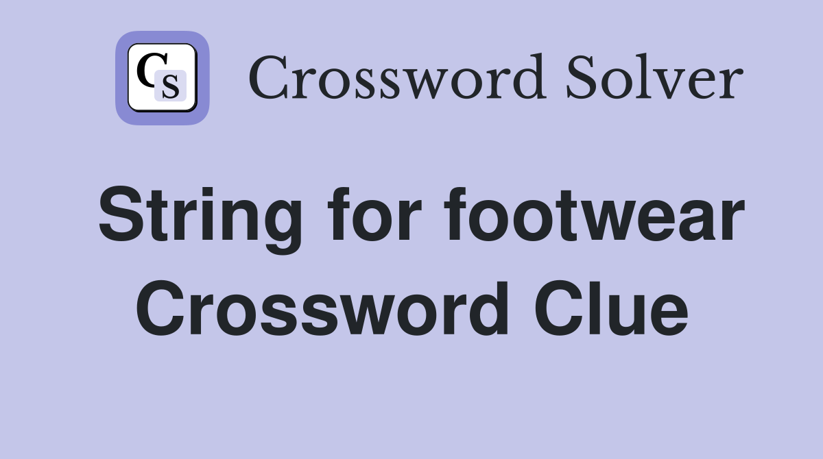 String for footwear Crossword Clue