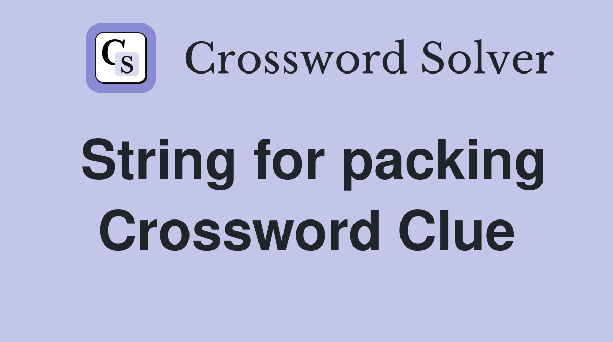 String for packing Crossword Clue