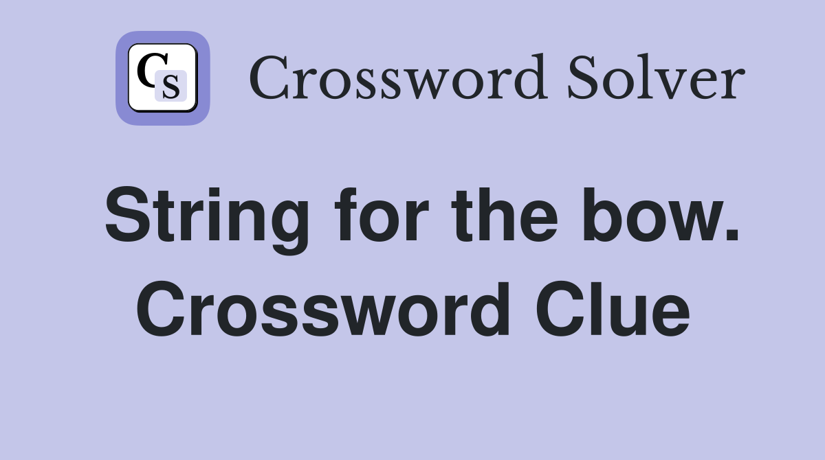 String for the bow. Crossword Clue