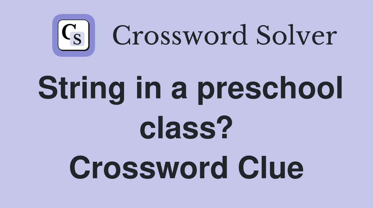String in a preschool class? Crossword Clue