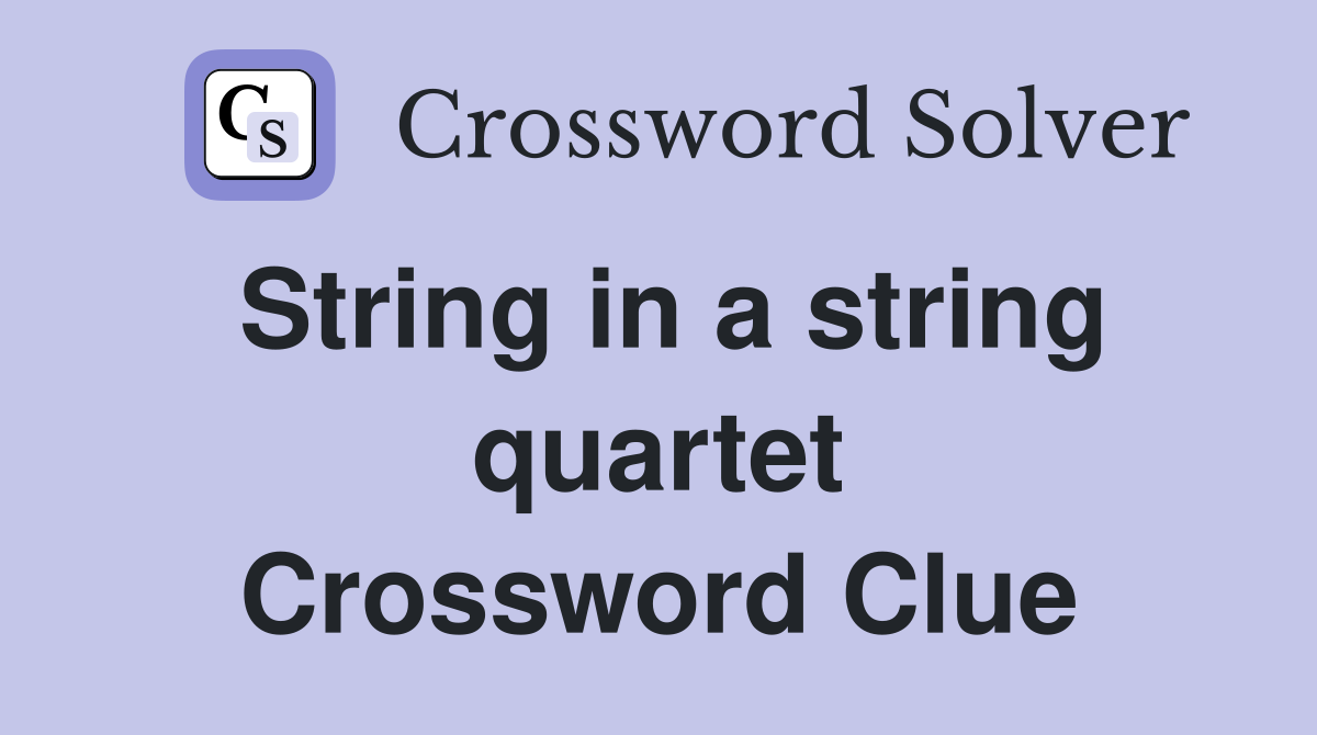 String in a string quartet Crossword Clue