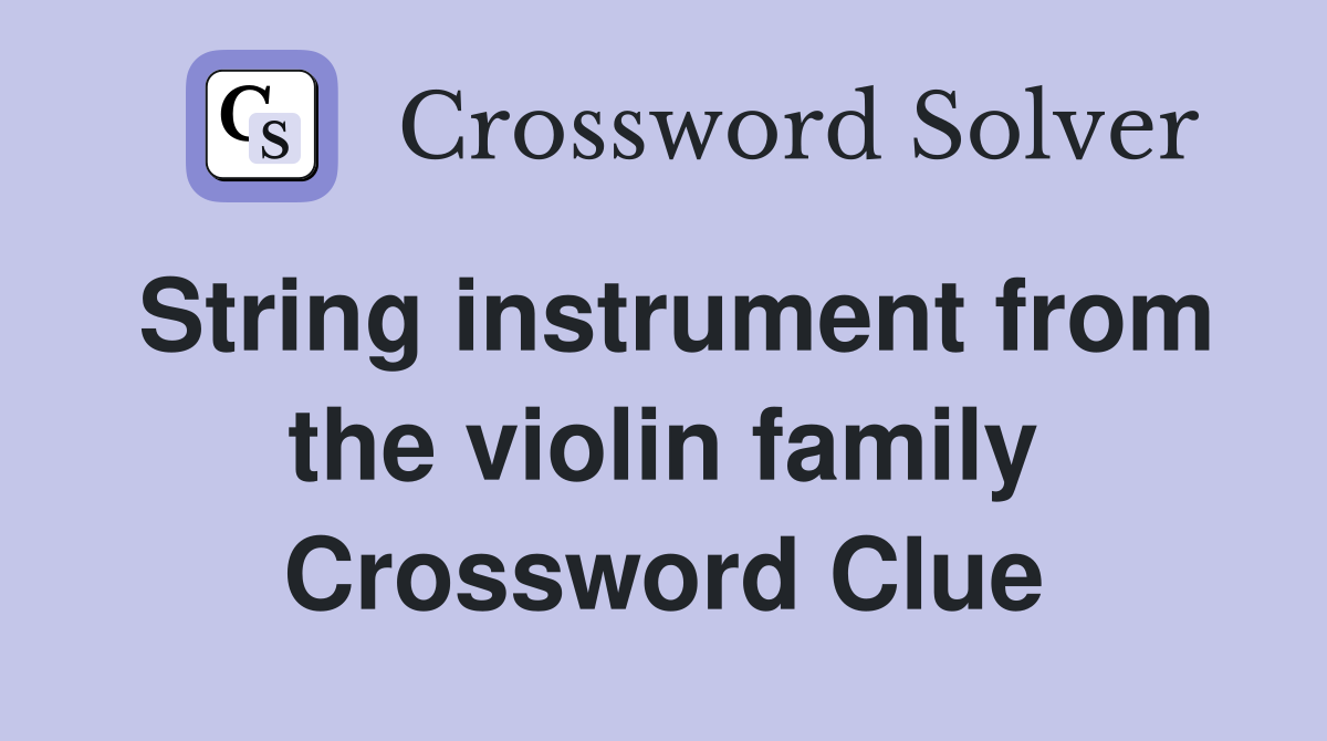 String instrument from the violin family Crossword Clue