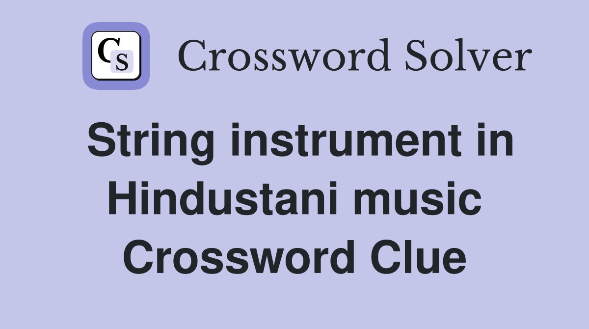 String instrument in Hindustani music Crossword Clue