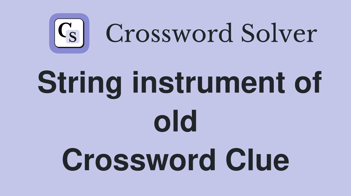 String instrument of old Crossword Clue