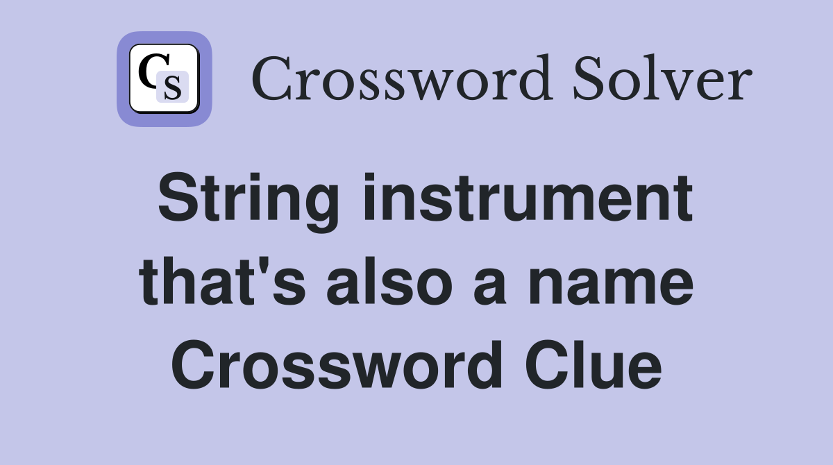 String instrument that's also a name Crossword Clue