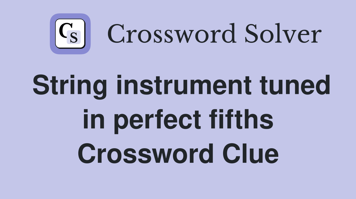 String instrument tuned in perfect fifths Crossword Clue