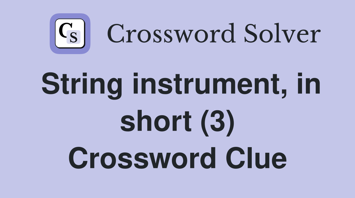 String instrument, in short (3) Crossword Clue