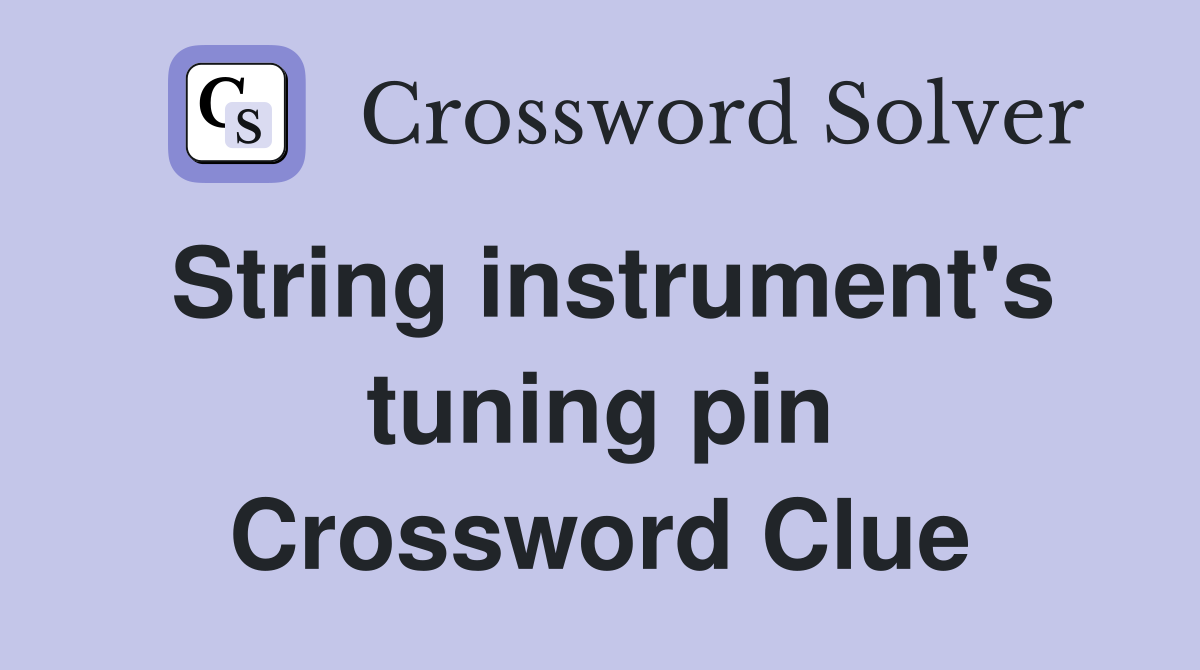 String instrument's tuning pin Crossword Clue